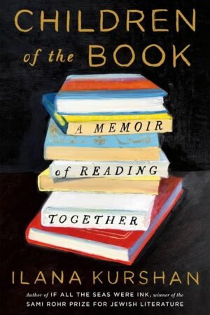 CHILDREN OF THE BOOK: A Memoir of Reading Together
