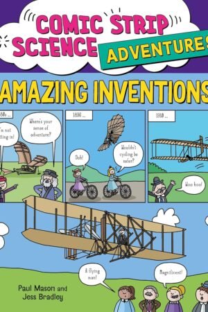 Comic Strip Science Adventures: Amazing Inventions