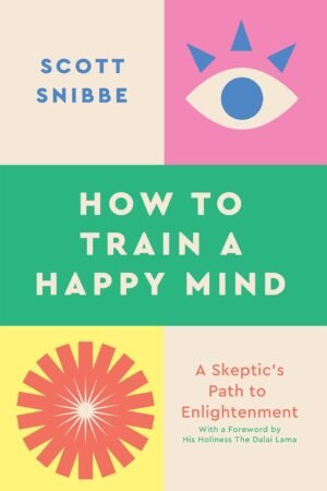 HOW TO TRAIN A HAPPY MIND