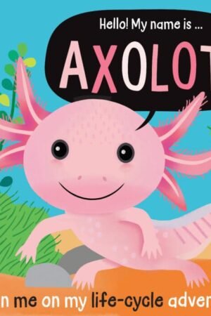 Hello! My Name Is...Axolotl