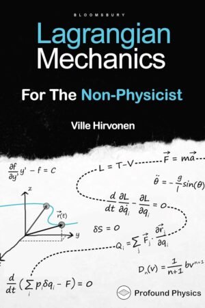 LAGRANGIAN MECHANICS FOR THE NON-PHYSICIST (THE MODERN PHYSICS SERIES)