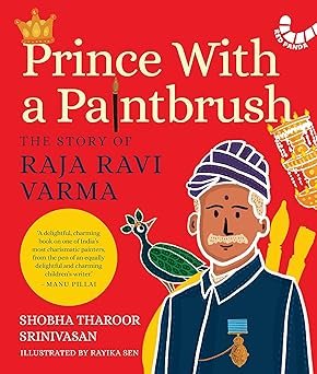Prince with a Paintbrush: The Story of Raja Ravi Varma