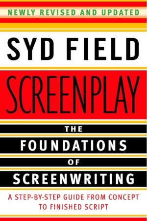Screenplay: The Foundations of Screenwriting