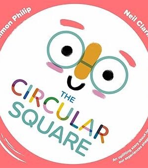The Circular Square: An uplifting story about how our experiences shape us