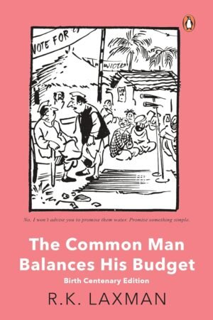 The Common Man Balances His Budget: R.K. Laxman Centenary Edition